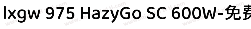lxgw 975 HazyGo SC 600W字体转换